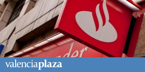 Llega al mercado el nuevo fondo de inversión garantizado del Banco Santander - Valencia Plaza